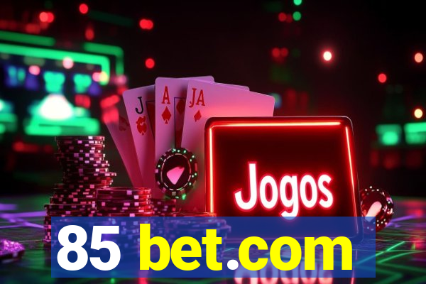 85 bet.com